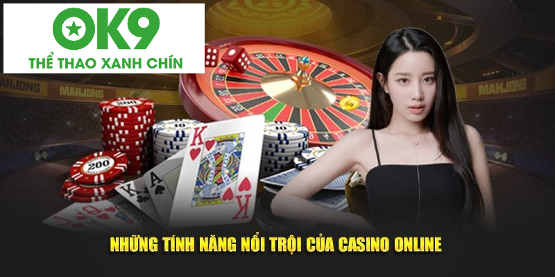 Những tính năng nổi trội của Casino online
